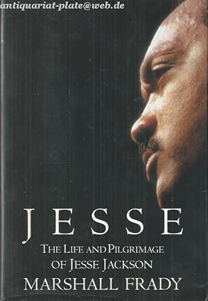 Bild des Verkufers fr Jesse. The Life and Pilgrimage of Jesse Jackson. zum Verkauf von Antiquariat-Plate