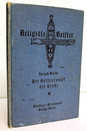 Imagen del vendedor de Der Gotteskampf der Droste : ein Beitrag zum Verstndnis der religisen Seele 7. Bndchen der Reihe "Religise Geister. Texte und Studien zur Vertiefung und Verinnerlichung religiser Kultur" a la venta por Antiquariat Bler