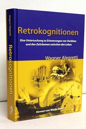 Retrokognitionen Eine Untersuchung zu Erinnerungen von Vorleben und den Zeiträumen zwischen den L...