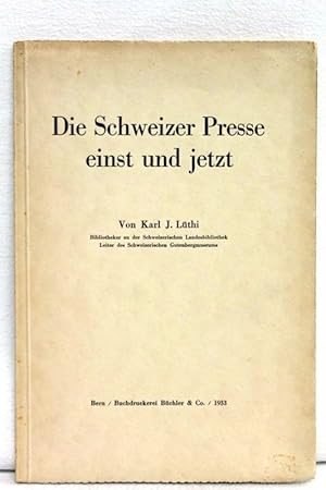 Immagine del venditore per Die Schweizer Presse einst und jetzt venduto da Antiquariat Bler