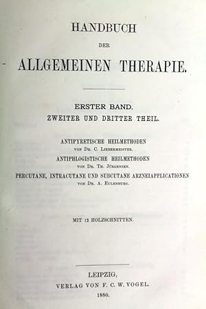 Handbuch der Allgemeinen Therapie. Erster Band, 2. u. 3. Theil. Antipyretische Heilmethoden, Anti...