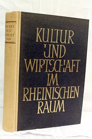 Kultur und Wirtschaft im Rheinischen Raum. Festschrift zu Ehren des Herrn Geheimen Regierungsrate...