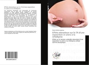 Immagine del venditore per Effets nonataux sur la TA d'une exposition in utero  la nifedipine : Effets sur la tension artrielle nonatale d'une exposition in utero  la nifdipine utilise comme tocolytique venduto da AHA-BUCH GmbH