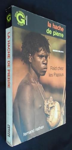 Image du vendeur pour La hche de pierre, Raid chez les Papous mis en vente par Abraxas-libris