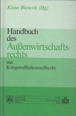 Handbuch des Außenwirtschaftsrechts einschl. Kriegswaffenkontrollrecht. hrsg. von. Bearb. von Kla...