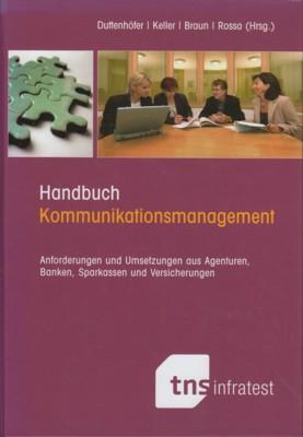 Seller image for Handbuch Kommunikationsmanagement : Anforderungen und Umsetzungen aus Agenturen, Banken, Sparkassen und Versicherungen. for sale by Galerie Joy Versandantiquariat  UG (haftungsbeschrnkt)