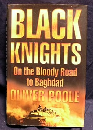 Seller image for Black Knights: On the Bloody Road to Baghdad for sale by powellbooks Somerset UK.