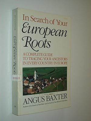 Seller image for In Search of Your European Roots: A Complete Guide to Tracing Your Ancestors in Every Country in Europe for sale by Rodney Rogers