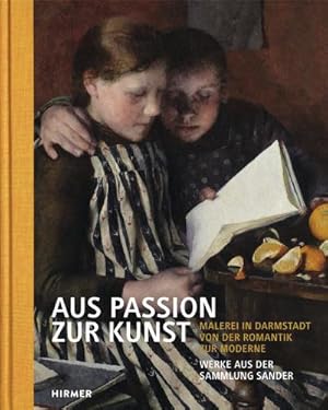 Seller image for Aus Passion zur Kunst. Werke aus der Sammlung Sander for sale by BuchWeltWeit Ludwig Meier e.K.