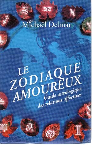 Image du vendeur pour Le zodiaque amoureux : Guide astrologique des relations affectives mis en vente par librairie philippe arnaiz