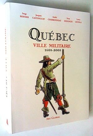 Bild des Verkufers fr Qubec ville militaire 1608=2008 zum Verkauf von Claudine Bouvier