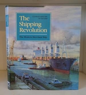 Imagen del vendedor de The Shipping Revolution: The Modern Merchant Ship. Conway's History of the Ship a la venta por BRIMSTONES