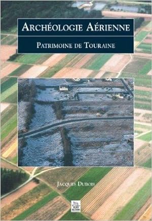 Archéologie Aérienne. Patrimoine de Touraine.