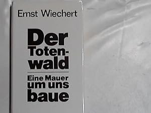 Der Totenwald. Eine Mauer um uns baue. Tagebuchnotizen und Briefe. 1. Aufl.