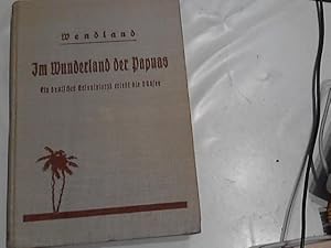 Im Wundeland der Papuas. Ein deutscher Kolonialarzt erlebt die Südsee. 1. Aufl.