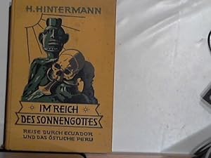 Imagen del vendedor de Im Reich des Sonnengottes. Reise durch Ecuador und das stliche Peru. 1. Aufl. a la venta por Der ANTIQUAR in LAHR, Werner Engelmann