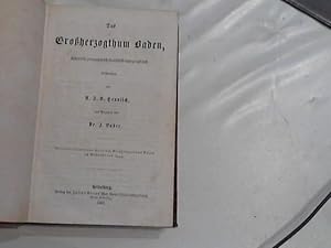 Das Großherzogthum Baden, historisch-geographisch-statistisch- topographisch. mit Beigaben von J....