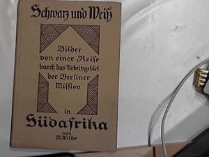 Bild des Verkufers fr Schwarz und Wei. Bilder von einer Reise durch das Arbeitsgebiet der Berliner Mission in Sdafrika. 1. Aufl. zum Verkauf von Der ANTIQUAR in LAHR, Werner Engelmann