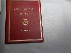 Festschrift der Sparkasse Strassburg. Hrsg. anlässlich ihres hundertjährigen Bestehens 1834 - 193...