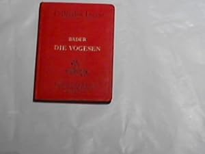 Neuester Vogesen-Führer. Unter Berücksichtigung der West-(Französischen) Vogesen und des Elsässis...