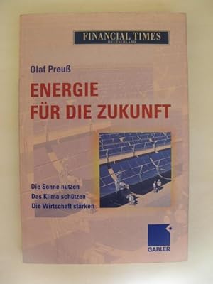 Energie für die Zukunft. Die Sonne nutzen - Das Klima Schützen - Die Wirtschaft stärken.