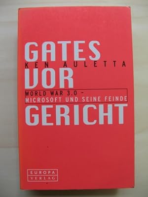 Gates vor Gericht. World War 3.0 - Microsoft und seine Feinde.