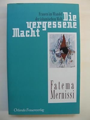 Die vergessene Macht. Frauen im Wandel der islamischen Welt. (Aus dem Franz. u. Engl. von Edgar P...