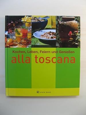 Kochen, Leben, Feiern und Genießen alla toscana. [Fotos: Klaus Arras].