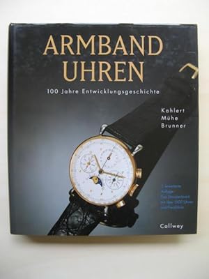 Armbanduhren. 100 Jahre Entwicklungsgeschichte. [Mit über 1500 Uhren und Preisführer].