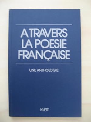 Bild des Verkufers fr A travers de la poesie francaise: Une Anthologie. zum Verkauf von Antiquariat Steinwedel