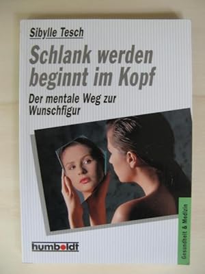 Schlank werden beginnt im Kopf. Der mentale Weg zur Wunschfigur.