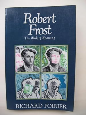 Robert Frost. The Work of Knowing.