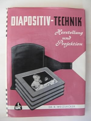 Diapositiv-Technik. Herstellung, Verwendung und Vorführung von Durchsichtsbildern - schwarzweiß u...
