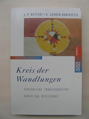 Kreis der Wandlungen. Persönliche Transformation durch das Medizinrad.