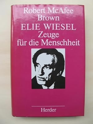 Elie Wiesel. Zeuge für die Menschheit. (Aus dem Amerikanischen von Reinhold Boschert).