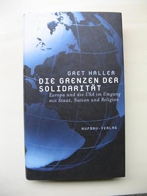 Seller image for Die Grenzen der Solidaritt. Europa und die USA im Umgang mit Staat, Nation und Religion. for sale by Antiquariat Steinwedel
