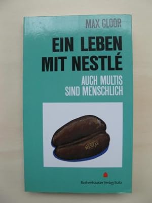 Seller image for Ein Leben mit Nestl. Auch Multis sind menschlich. for sale by Antiquariat Steinwedel