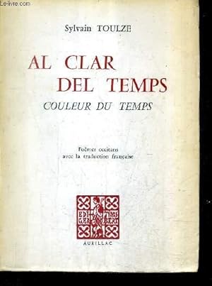 Seller image for AL CLAR DEL TEMPS - COULEUR DU TEMPS - POEMES OCCITANS AVEC LA TRADUCTION FRANCAISE + ENVOI DE L'AUTEUR . for sale by Le-Livre