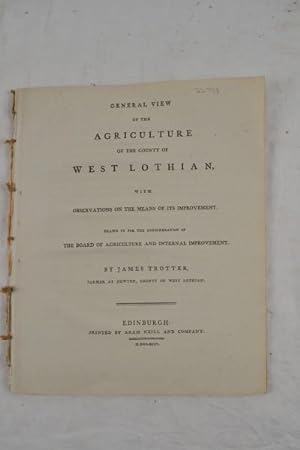General view of the agriculture of the County of West Lothian, with observations on the means of ...