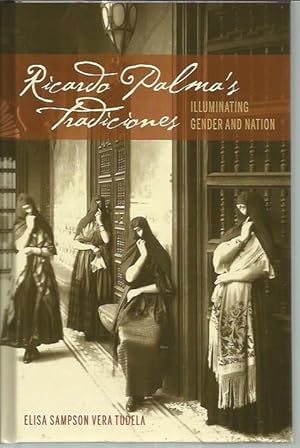 Bild des Verkufers fr Ricardo Palma's Tradiciones: Illuminating Gender and Nation (Bucknell Studies in Latin American Literature and Theory) zum Verkauf von Bookfeathers, LLC