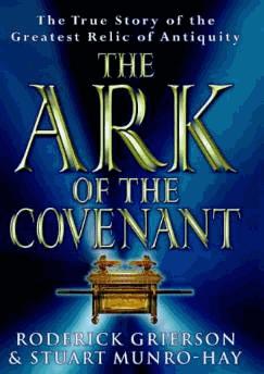 The Ark Of The Covenant: The True Story of the Greatest Relic of Antiquity