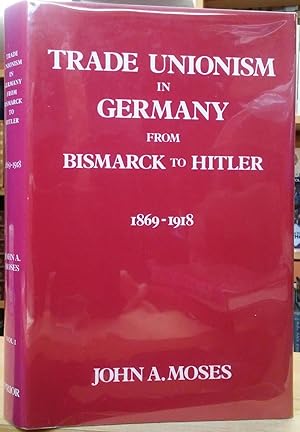 Immagine del venditore per Trade Unionism in Germany from Bismarck to Hitler 1869-1933: Volume One 1869-1918 venduto da Stephen Peterson, Bookseller