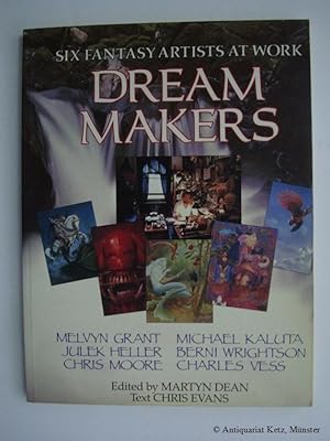 Imagen del vendedor de Six Fantasy Artists at Work Dream Makers - Melvyn Grant, Michael Kaluta, Julek Heller, Berni Wrightson, Chris Moore, Charles Vess. a la venta por Antiquariat Hans-Jrgen Ketz