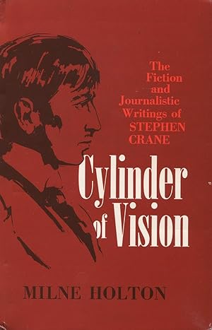 Cylinder of Vision: Fiction and Journalistic Writings of Stephen Crane