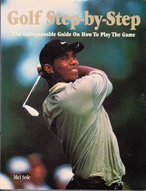 Seller image for Golf Step-by-step: The Indispensible Guide on How To Play Golf for sale by Goulds Book Arcade, Sydney