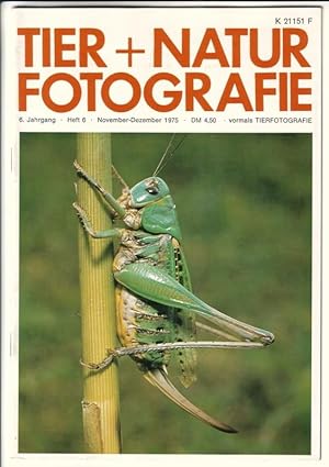 Tier+Naturfotografie - 6. Jahrgang, Heft 6, November-Dezember 1975 - vormals Tierfotografie. Hera...