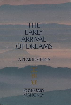 Seller image for The Early Arrival of Dreams : A Year in China for sale by Kenneth A. Himber