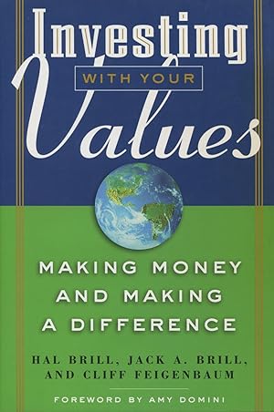 Image du vendeur pour Investing with Your Values: Making Money and Making a Difference (Bloomberg Personal Bookshelf Ser.) mis en vente par Kenneth A. Himber