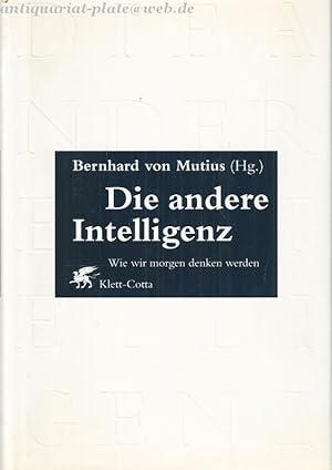 Die andere Intelligenz. Wie wir morgen denken werden. Ein Almanach neuer Denkansätze aus Wissensc...