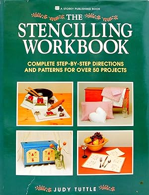 The Stencilling Workbook: Complete Step-By-Step Directions and Patterns for over 50 Projects